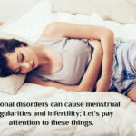 Hormonal disorders can cause menstrual irregularities and infertility; Let’s pay attention to these things.
