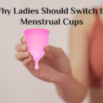 Why Ladies Should Switch to Menstrual Cups