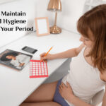 How to Maintain Optimal Hygiene During Your Period