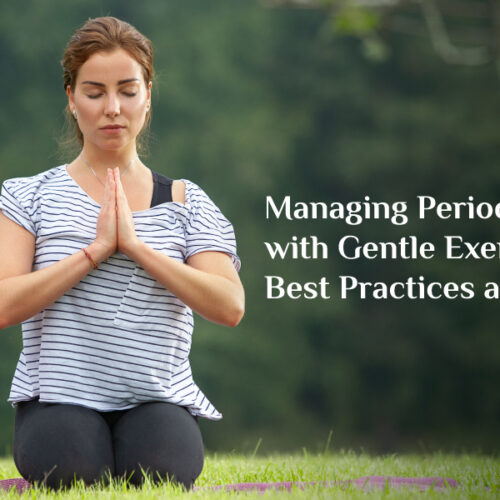 Managing Period Pain with Gentle Exercise: Best Practices and Tips