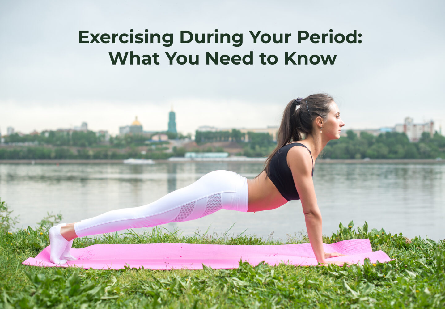 Best Types of Exercise During Your Period