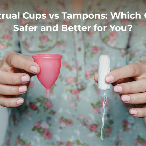 Menstrual Cups vs Tampons: Which One Is Safer and Better for You?