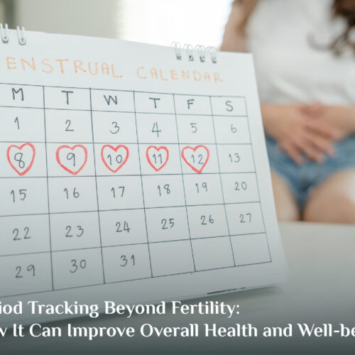 Period Tracking Beyond Fertility: How It Can Improve Overall Health and Well-being