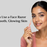 How to Use a Face Razor for Smooth, Glowing Skin